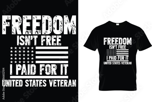 Freedom isn't free i paid for it united states veteran - USA Memorial Day T-Shirt