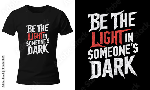 Be the light in someone’s dark, typography t-shirt design