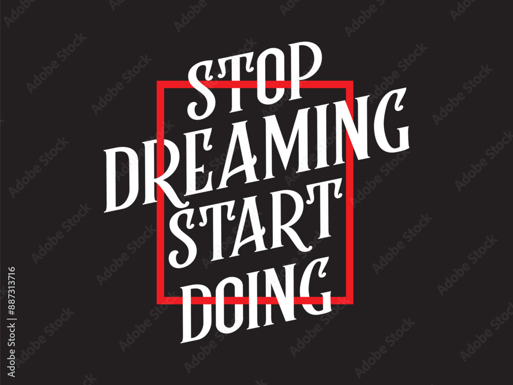 T shirt design stop dreaming start doing T shirt design stop dreaming start doing