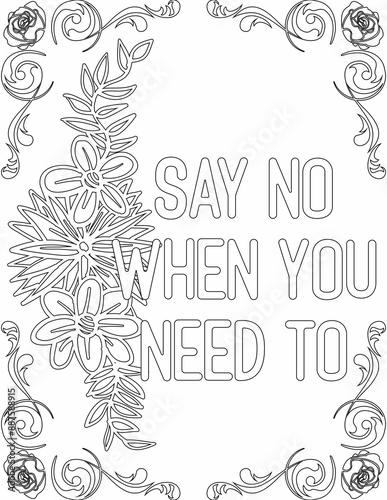 Printable floral coloring page for kids and adults with inspirational quote for self talk and self improvement. it helps to succeed and struggle against life to enjoy the tough journey
