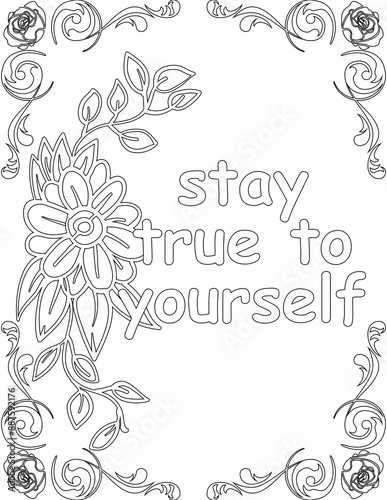Printable floral coloring page for kids and adults with inspirational quote for self talk and self improvement. it helps to succeed and struggle against life to enjoy the tough journey
