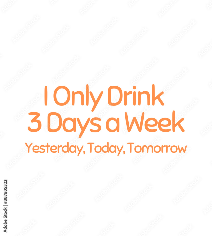 T Shirt Design i only drink 3 days a week T Shirt Design i only drink 3 days a week