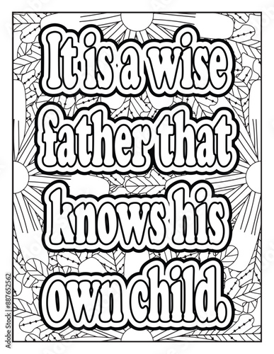 Father Quotes, Father's Day, Motivational quotes coloring page. Inspirational quotes coloring page. Affirmative quotes coloring page. Positive quotes coloring page. quotes about life, quotes vector,