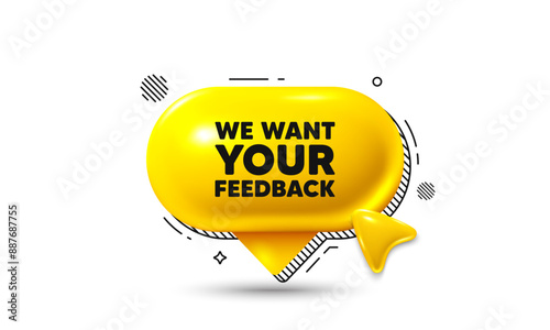 Click here speech bubble 3d icon. We want your feedback tag. Survey or customer opinion sign. Client comment. Your feedback chat offer. Speech bubble banner. Text box balloon. Vector