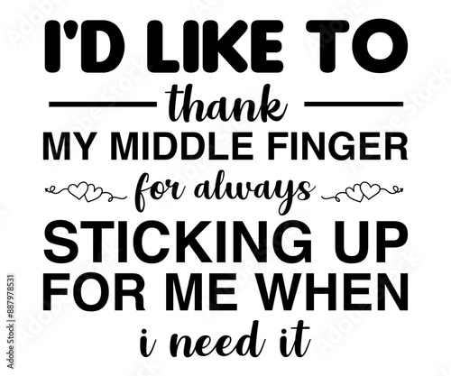 I'd Like To Thank My Middle Finger For Always Sticking Up For Me When I Need It Svg,Jesus Svg,Faith Svg,Says Svg,Funny Svg,Dog Mom,Christian Svg,Says Quotes