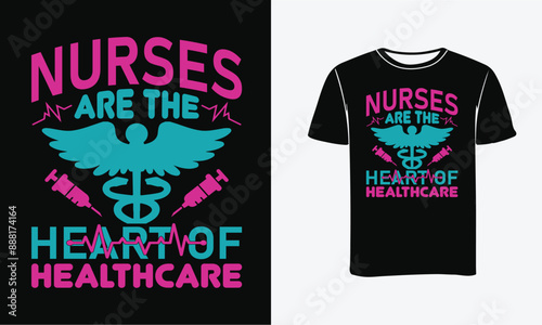 NURSES ARE THE HEART OF HEALTHCARE  TYPOGRAPHY T-SHIRT DESIGN - PRINT, POSTER . 
