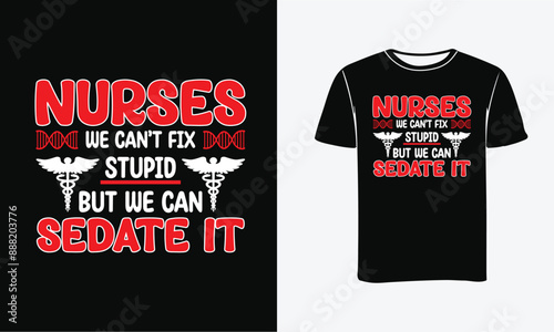 Nurses we can't fix stupid but we can sedate it  Nursing t-shirt design - Print, Poster . 