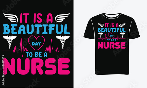 It is a Beautiful day to be a Nurse t-shirt design - Print, Poster . 