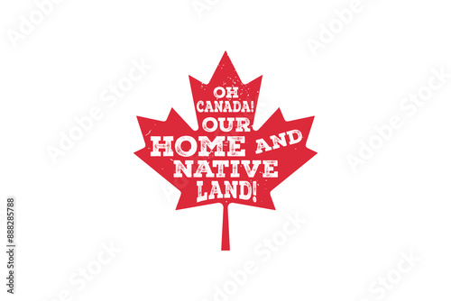 Oh Canada our home and native Land!, Canada Day Sublimation T Shirt Design