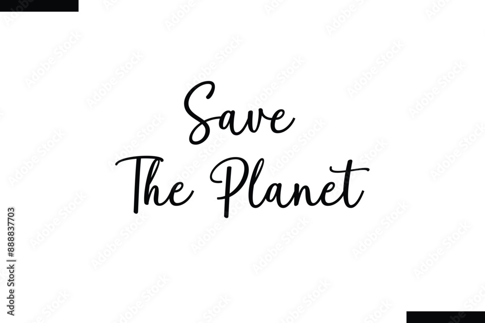 Save the Planet stylish typography text saying Save the Planet stylish typography text saying