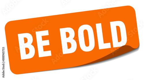 BE BOLD