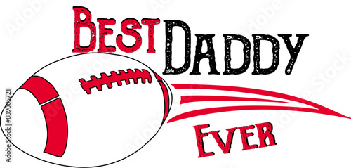 Best daddy ever - football - rugby - Parola - colore bianco rosso e nero grafica vettoriale per poster, cartoline, cartoline, inviti, banner, pubblicità, cricut, sublimazione, stampa		