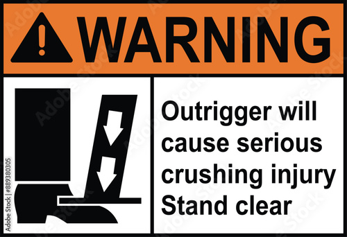 Warning outrigger cause crushing injury sign with symbol. Crushing hazard stand clear of moving outriggers sign. Pictogram icon of feet injury risk, pinched foot, use safety shoes