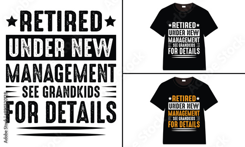 Retired Under New Management See Grandkids For details T-shirt, grandparents day, typography, grandfather, grandmother t shirt design