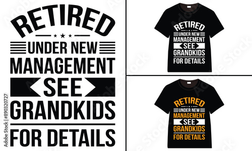 Retired Under New Management See Grandkids For details T-shirt, grandparents day, typography, grandfather, grandmother t shirt design