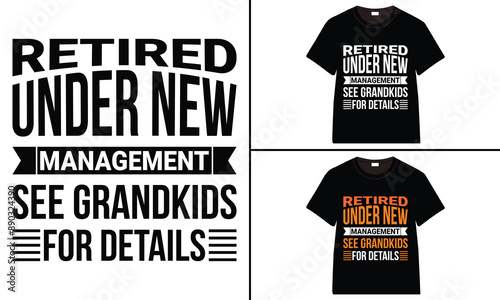 Retired Under New Management See Grandkids For details T-shirt, grandparents day, typography, grandfather, grandmother t shirt design