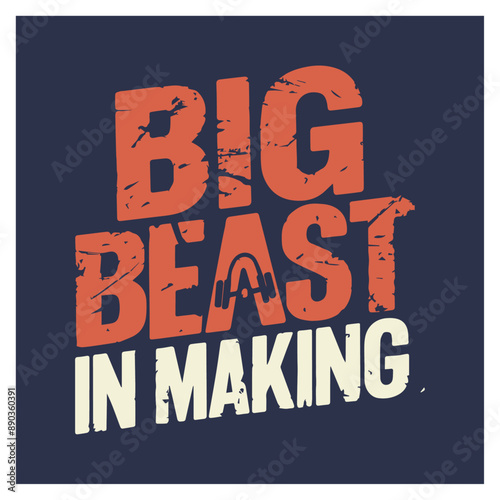big beast in making gym sport t-shirt apparel Typography quotes streetwear graphic tee design templates	