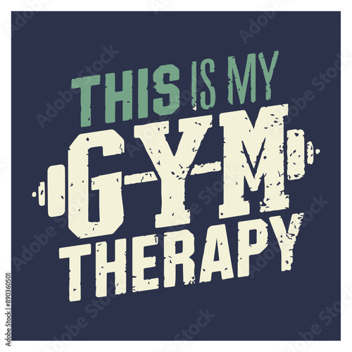 this is my gym therapy gym sport t-shirt apparel Typography quotes streetwear graphic tee design templates	