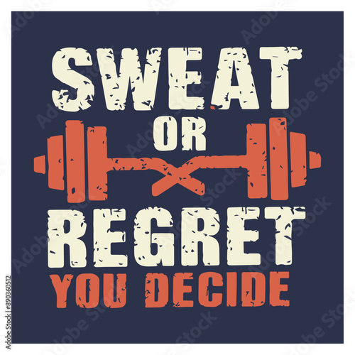 sweat or regret gym sport t-shirt apparel Typography quotes streetwear graphic tee design templates	