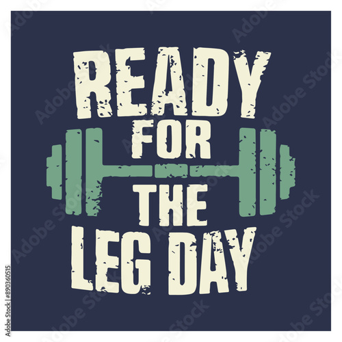 ready for the leg day gym sport t-shirt apparel Typography quotes streetwear graphic tee design templates	