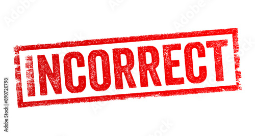 Incorrect - means not accurate, wrong, or mistaken, text concept stamp
