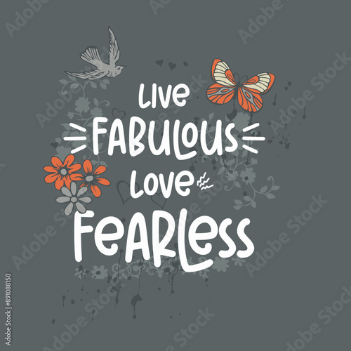 Live fabulous love fearless typography slogan for t shirt printing, tee graphic design.