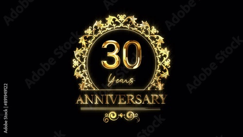 30th Anniversary Celebration. Golden 30 Years Anniversary Animation in Gold Color on the Transparent Background, Alpha Channel. Great for greetings, celebrations, events, and gifts.