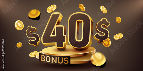 40 dollars bonus with podium and falling golden coins. Cashback or prize concept.
