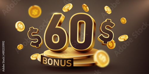 60 dollars bonus with podium and falling golden coins. Cashback or prize concept.