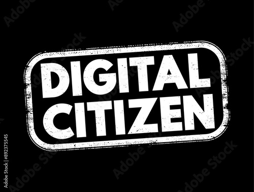 Digital Citizen - those who use the internet regularly and effectively, text stamp concept background