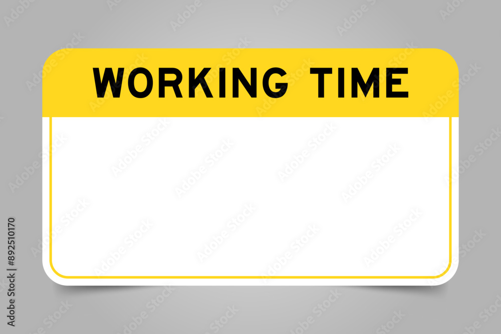 Label banner that have yellow headline with word working time and white copy space, on gray background Label banner that have yellow headline with word working time and white copy space, on gray background