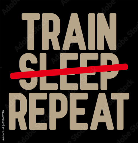 train sleep repeat gym  typography t-shirt apparel Typography quotes streetwear graphic tee design templates	
