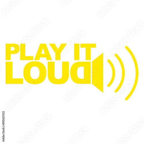 Play it Loud Loudspeaker Symbol Player Buttons Techno Music Life Club DJ Party Hard Letters Saying Quote Text Note Bass Sound Love Icon Symbol Design