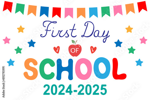 First Day of School 2024-2025 banner. Back to school concept.	