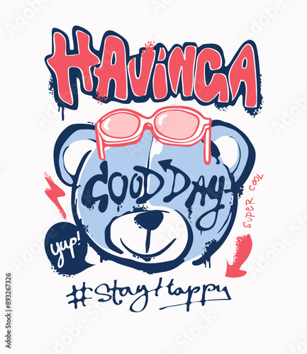 having a good day graffiti spray painted on bear doll face hand drawn graphic vector illustration