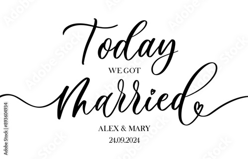 Today we got married, calligraphy text for wedding. Handwritten modern calligraphy wedding sign, card, tag, badge template.