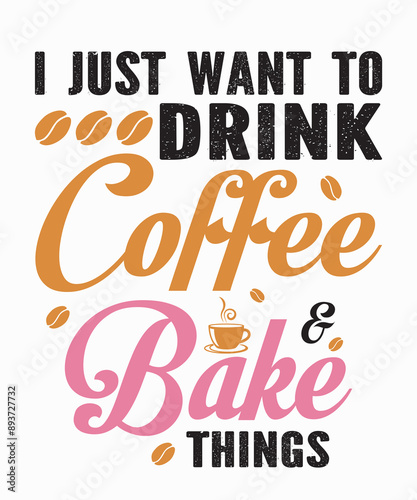 I Just Want To Drink Coffee and Bake Things