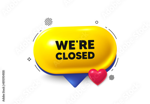 Offer speech bubble 3d icon. We are closed tag. Business closure sign. Store bankruptcy symbol. Closed chat offer. Speech bubble love banner. Text box balloon. Vector