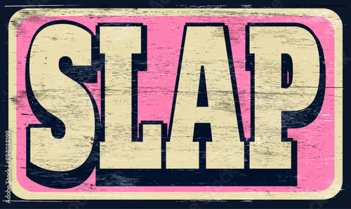 Aged vintage slap sign on wood
