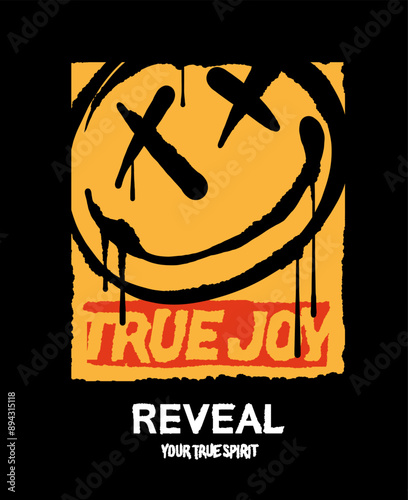True joy slogan t shirt print design with graffiti style grunge happy face illustration
