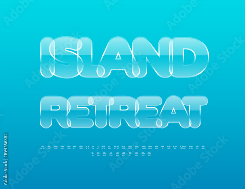 Vector travel sign Island Retreat. Artistic Alphabet set of Letters and Numbers. Glossy transparent Font.