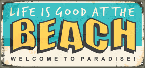 Life is good at the beach vintage metal sign template.Retro beach sign with creative typography. Summer vector illustration.