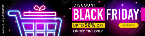 Black Friday sale discount banner. Modern glowing background with neon shape shopping cart icon. Basket. Final sale with up to 50% off. Neon style. Banner, poster vector illustration. Banner template