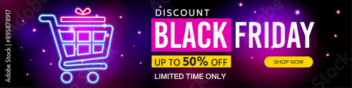 Black Friday sale discount banner. Modern glowing background with neon shape shopping cart icon. Basket. Final sale with up to 50% off. Neon style. Banner, poster vector illustration. Banner template