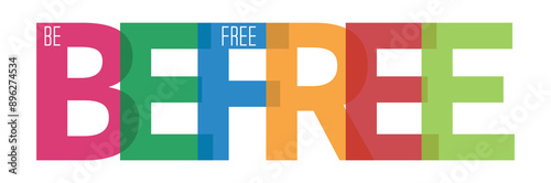 Be free  A motivating phrase for learning  training  self-perfection and goal achievement vector illustration on the white background
