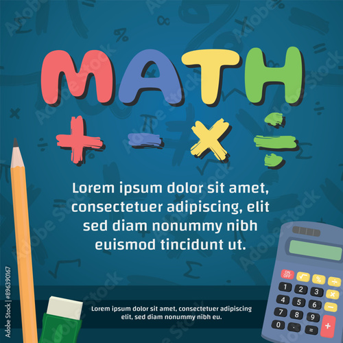Math Design Template - Layout with Colorful Math Logo, Calcutator, Pencil and Eraser on Blue Background with Mathematical Symbols. Square Shape.