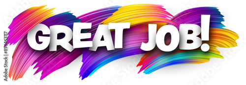 Great job paper word sign with colorful spectrum paint brush strokes over white. Vector illustration.
