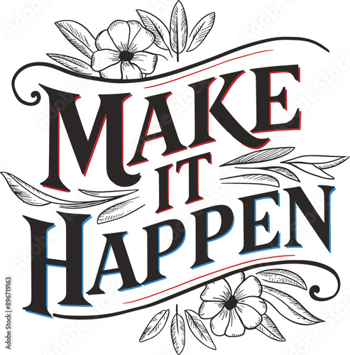Make it happen motivational quote for Classic T-Shirt design vector illustration