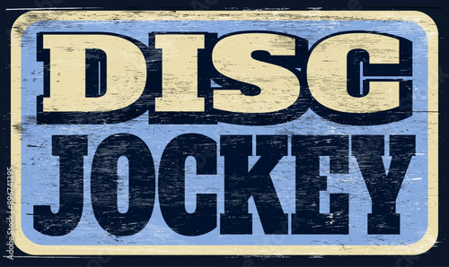 Aged and worn disc jockey sign on wood
