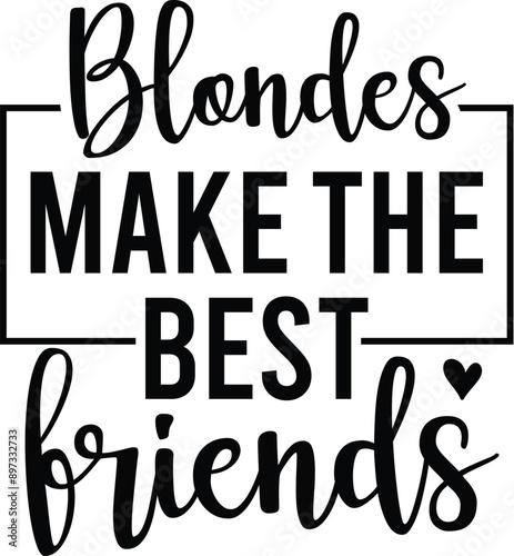 Blondes Make the Best Friends